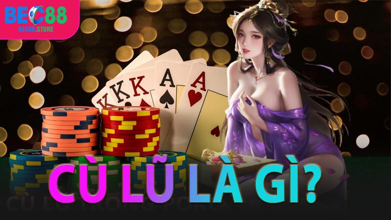 CÙ LŨ LÀ GÌ?
