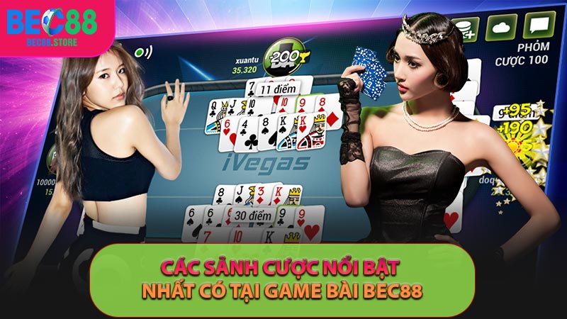Các sảnh cược nổi bật nhất có tại game bài Bec88