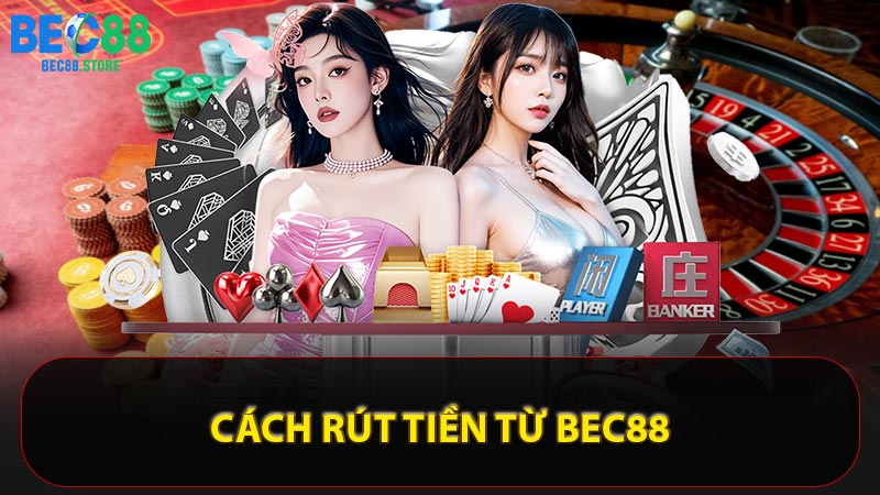 Cách rút tiền từ Bec88 về ngân hàng/ ví điện tử