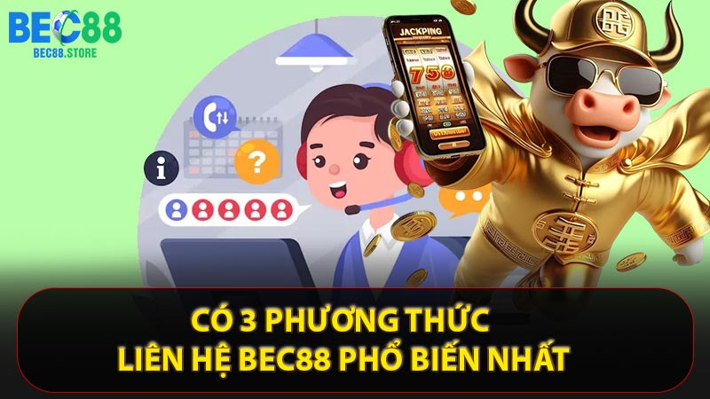 Có 3 phương thức liên hệ Bec88 phổ biến nhất