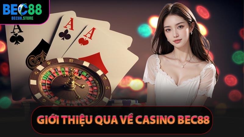 Giới thiệu qua về Casino Bec88