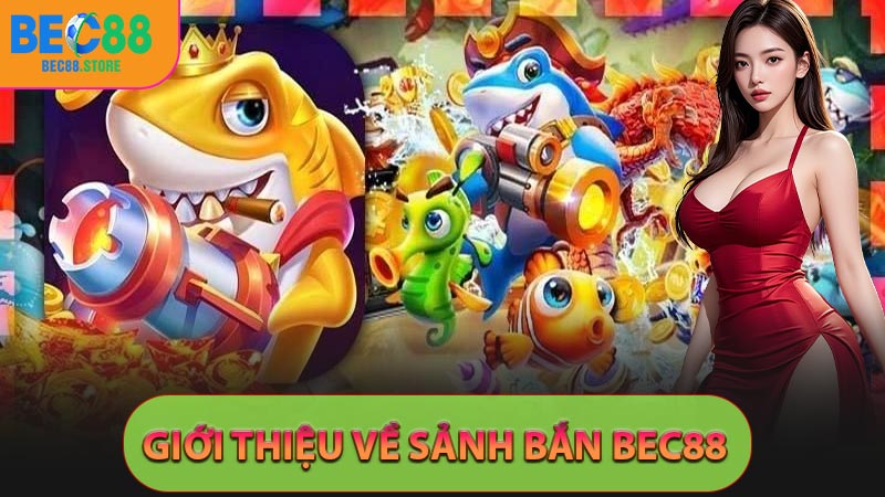 Giới thiệu về sảnh bắn Bec88
