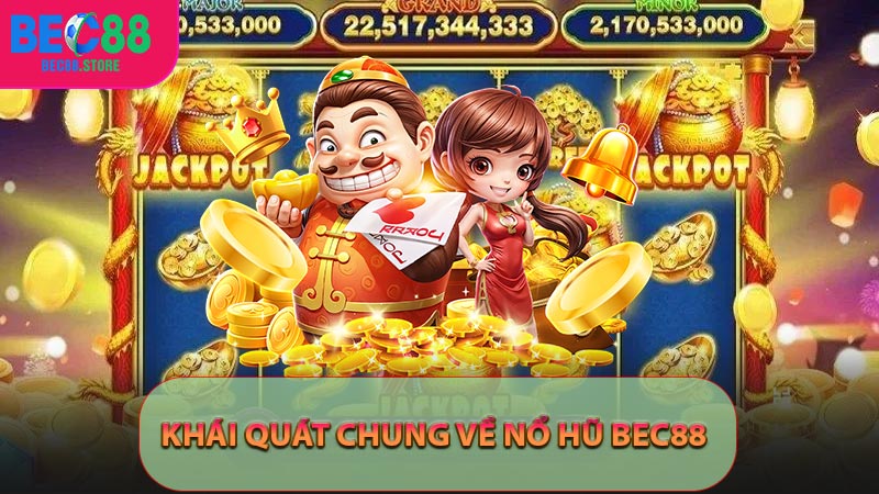 Khái quát chung về nổ hũ Bec88