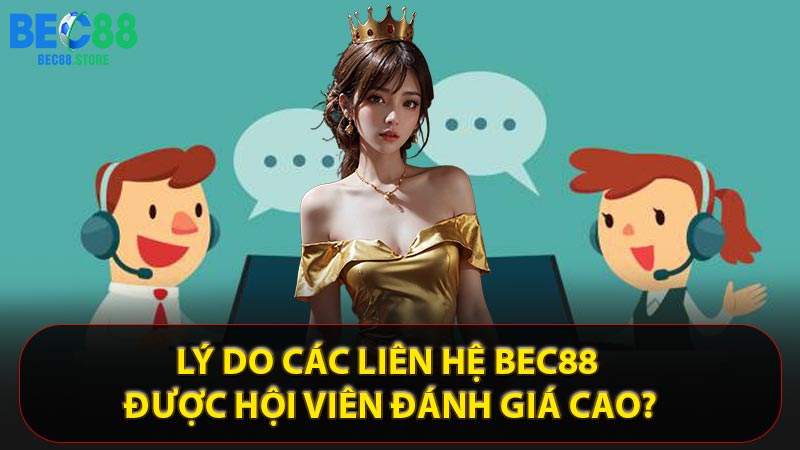 Lý do các liên hệ Bec88 được hội viên đánh giá cao?