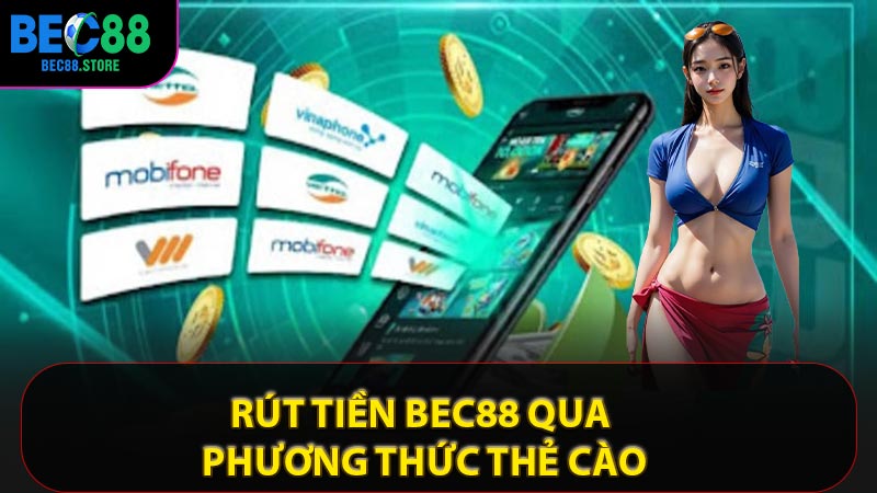 Rút tiền Bec88 qua phương thức thẻ cào