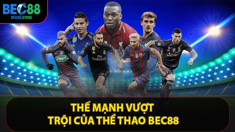 Thế mạnh vượt trội của thể thao Bec88