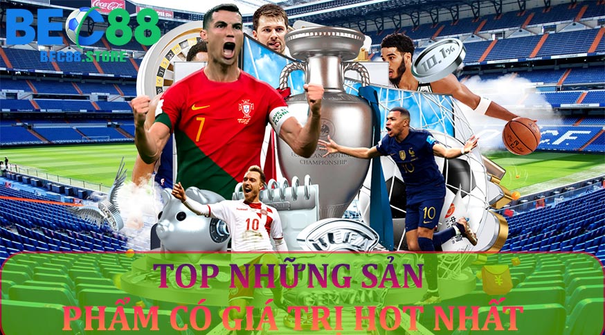 Top những sản phẩm có giá trị HOT nhất tại sảnh GS Sports